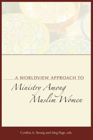 Kniha Worldview Approach to Ministry among Muslim Women Strong Page