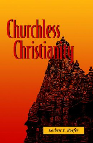 Materiale tipărite Churchless Christianity Herbert E. Hoefer
