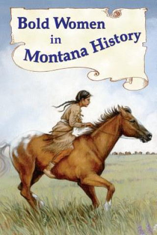 Kniha Bold Women in Montana History Beth Judy