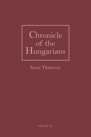 Kniha Chronicle of the Hungarians Jaanos Thuraoczy