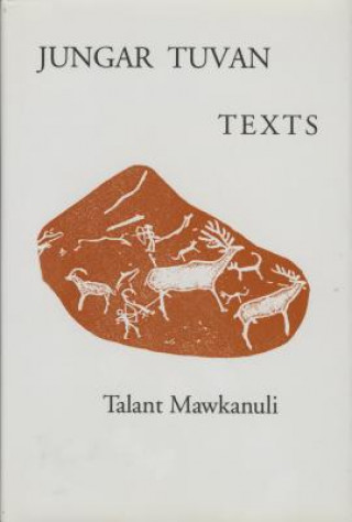 Knjiga JUNGAR TUVAN TEXTS T. Mawkanuli