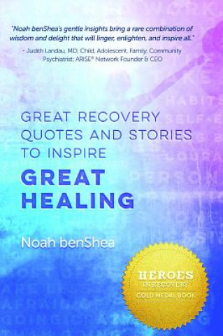 Kniha Great Recovery Quotes and Stories to Inspire Great Healing Noah Benshea