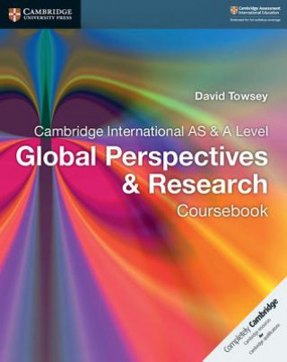 Kniha Cambridge International AS & A Level Global Perspectives & Research Coursebook Anne Needham