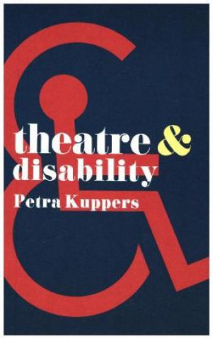 Kniha Theatre and Disability Petra Kuppers