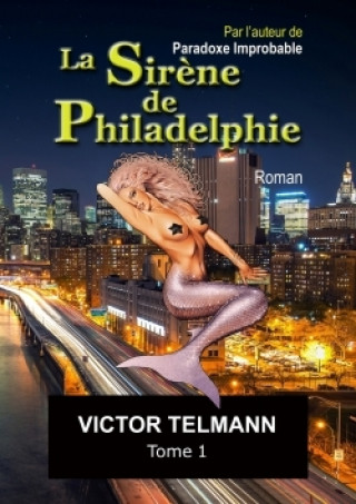 Kniha Sirene De Philadelphie "Format A5 Illustre"... Tome 1 Victor Telmann