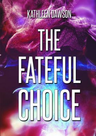 Kniha Fateful Choice Kathleen Dawson