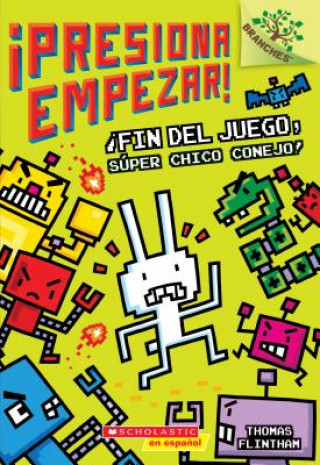 Carte ?Presiona Empezar! #1: ?Fin del Juego, Súper Chico Conejo! (Game Over, Super Rabbit Boy!): Un Libro de la Serie Branches Volume 1 Thomas Flintham