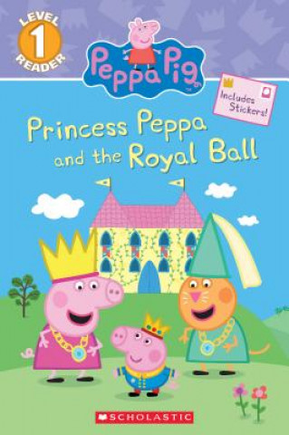 Carte Princess Peppa and the Royal Ball (Peppa Pig: Scholastic Reader, Level 1) Courtney Carbone