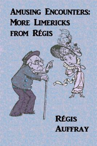 Knjiga Amusing Encounters: More Limericks from Regis Regis Auffray