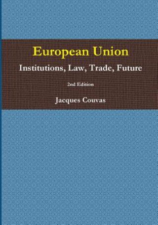 Книга European Union Institutions, Law, Trade, Future 2nd Edition - A5 Reprint Jacques Couvas