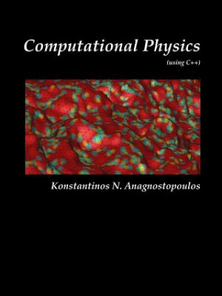 Kniha Computational Physics - A Practical Introduction to Computational Physics and Scientific Computing (Using C++), Vol. I Konstantinos Anagnostopoulos