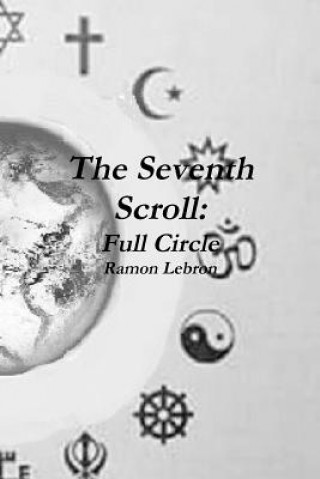 Könyv Seventh Scroll: Full Circle Ramon Lebron