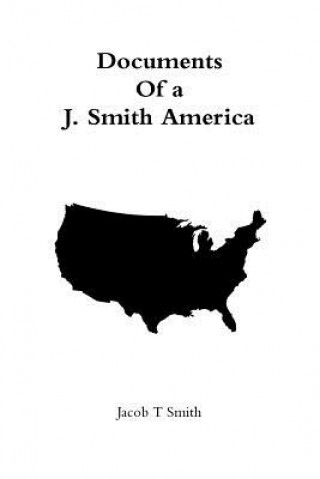 Kniha Documents of a J. Smith America Jacob T. Smith