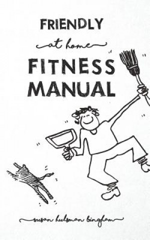 Könyv Friendly At Home Fitness Manual Susan Hulsman Bingham