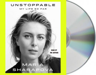 Audio Unstoppable: My Life So Far Maria Sharapova