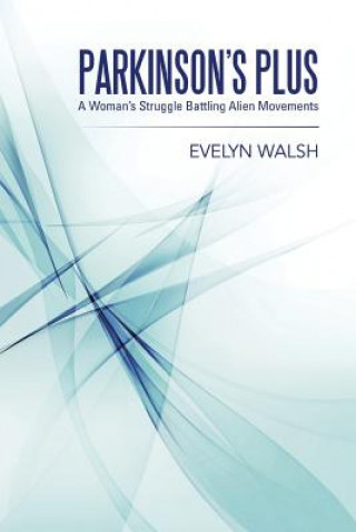Könyv Parkinson's Plus Evelyn Walsh