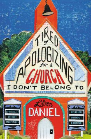 Libro Tired Of Apologizing For A Church I Don't Belong To Lillian Daniel