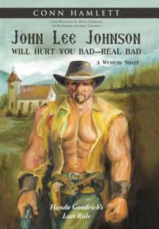 Könyv John Lee Johnson Will Hurt You Bad-Real Bad Undo Conn Hamlett