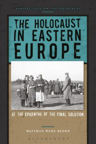 Carte Holocaust in Eastern Europe Waitman Wade Beorn