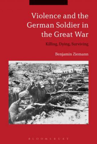 Carte Violence and the German Soldier in the Great War Benjamin Ziemann
