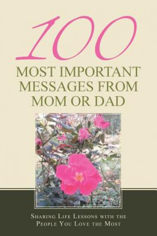 Carte 100 Most Important Messages from Mom or Dad Psy D. Beth L. Haessig