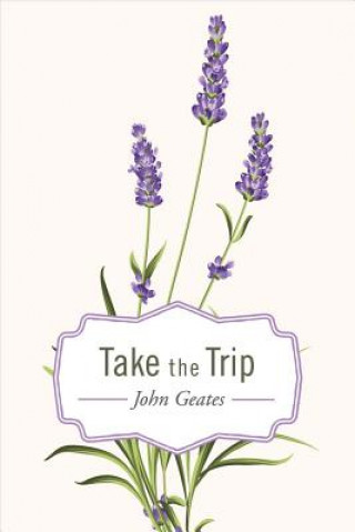 Book Take the Trip John Geates