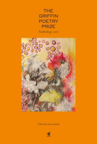Kniha Griffin Poetry Prize 2017 Anthology Sue Goyette