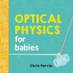 Könyv Optical Physics for Babies Chris Ferrie