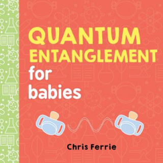 Könyv Quantum Entanglement for Babies Chris Ferrie