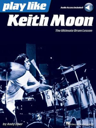 Kniha Play Like Keith Moon: The Ultimate Drum Lesson Book with Online Audio Tracks Andy Ziker