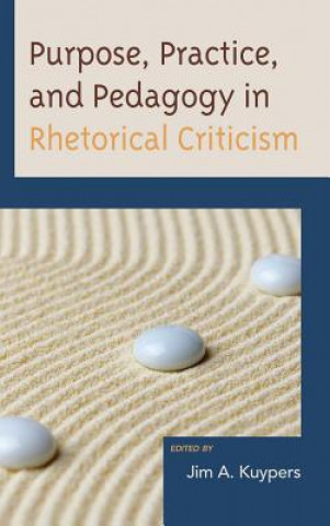 Kniha Purpose, Practice, and Pedagogy in Rhetorical Criticism Edwin Black