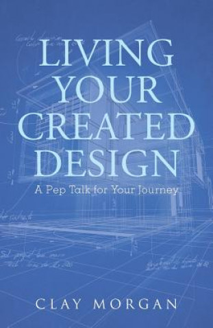 Книга Living Your Created Design Clay Morgan