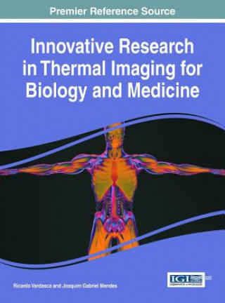 Książka Innovative Research in Thermal Imaging for Biology and Medicine Ricardo Vardasca