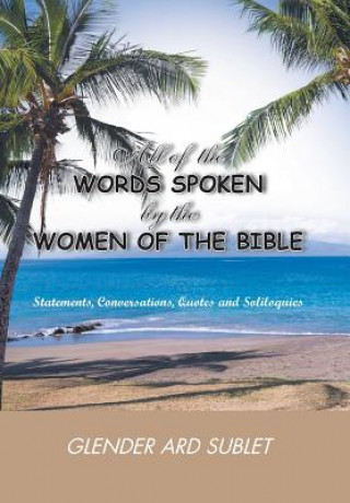 Carte All of the Words Spoken by the Women of the Bible Glender Ard-Sublet