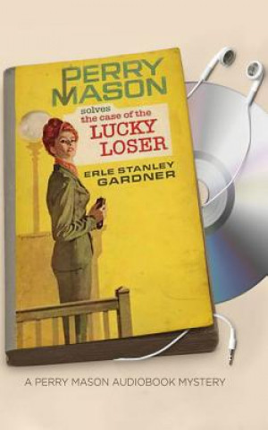 Audio The Case of the Lucky Loser Erle Stanley Gardner