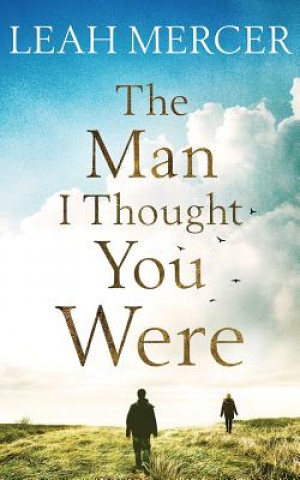 Audio The Man I Thought You Were Leah Mercer