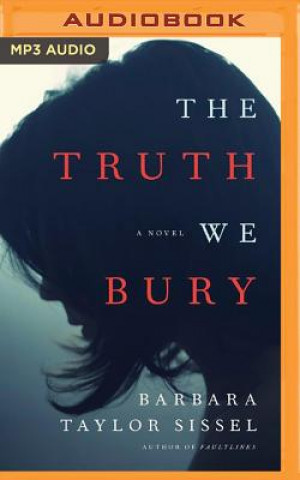 Digital The Truth We Bury Barbara Taylor Sissel