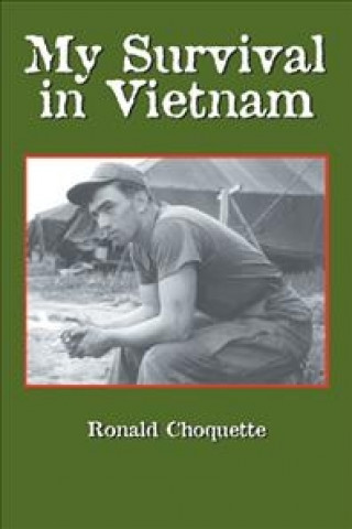 Carte My Survival in Vietnam Ronald R. Choquette