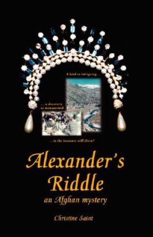 Knjiga Alexander's Riddle: an Afghan Mystery Christine Saint