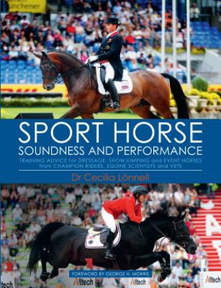 Carte Sport Horse Soundness and Performance: Training Advice for Dressage, Showjumping and Event Horses from Champion Riders, Equine Scientists and Vets Cecilia Lonnell