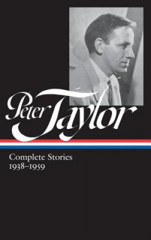 Könyv Peter Taylor: Complete Stories 1938-1959 (Loa #298) Peter Taylor