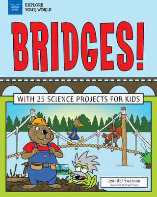 Βιβλίο Bridges!: With 25 Science Projects for Kids Jennifer Swanson