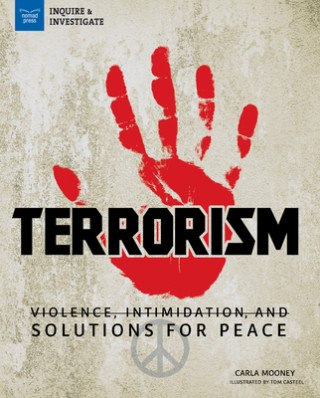Carte Terrorism: Violence, Intimidation, and Solutions for Peace Carla Mooney