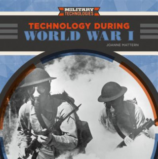 Libro TECHNOLOGY DURING WWI Joanne Mattern