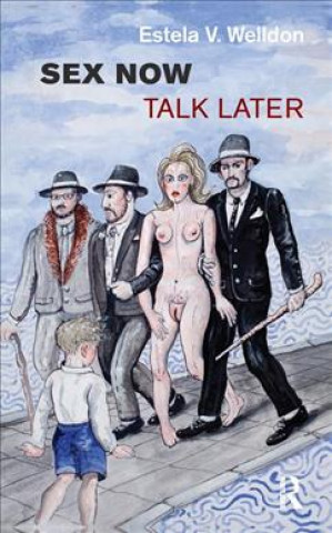 Kniha Sex Now, Talk Later Estela V. Welldon