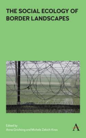 Книга Social Ecology of Border Landscapes Anna Grichting