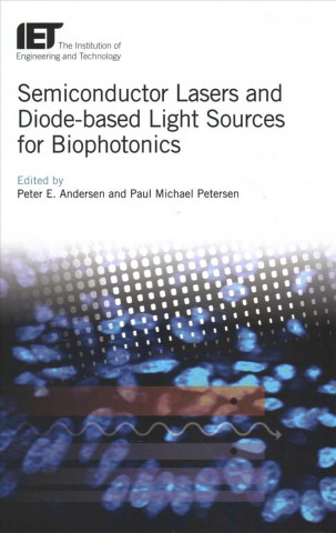 Knjiga Semiconductor Lasers and Diode-Based Light Sources for Biophotonics Peter E. Andersen