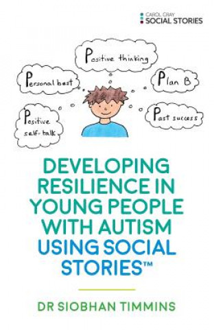 Kniha Developing Resilience in Young People with Autism using Social Stories (TM) Siobhan Timmins