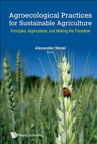 Kniha Agroecological Practices For Sustainable Agriculture: Principles, Applications, And Making The Transition Alexander Wezel