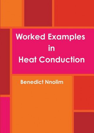 Kniha Worked Examples in Heat Conduction Benedict Nnolim